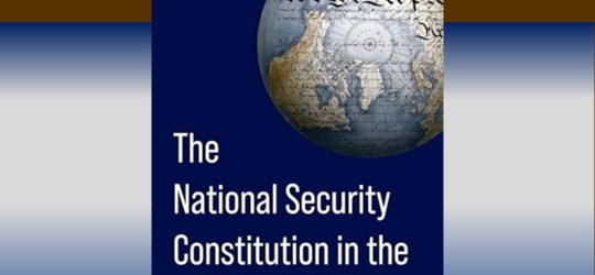 Poster with the cover of a book entitled The National Security Constitution in the Twenty-First Century. Book cover displays a globe with the beginning of the Constitution overlayed..